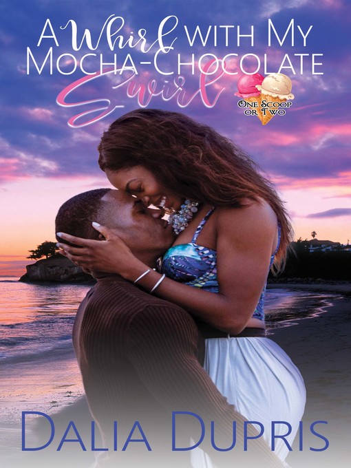 Title details for A Whirl with My Mocha-Chocolate Swirl by Dalia Dupris - Available